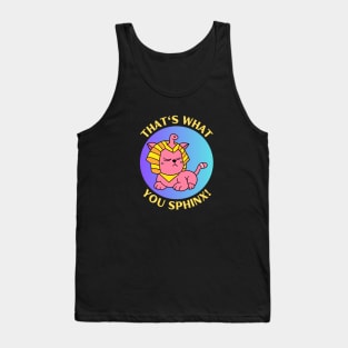 That's What You Sphinx | Sphinx Pun Tank Top